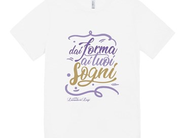 T-shirt "Dai forma ai tuoi Sogni"
